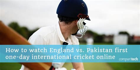 How To Watch England V Pakistan First One Day International Cricket Live
