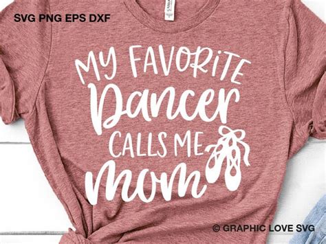 Dance Mom Svg My Favorite Dancer Calls Me Mom Svg Dance Mom Shirt