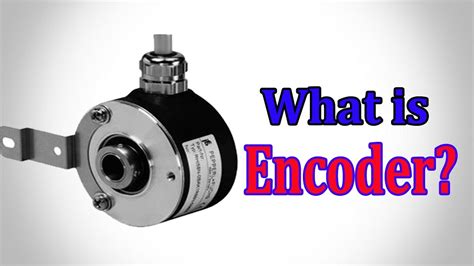 Encoder What Is An Encoder How Does An Encoder Work Youtube
