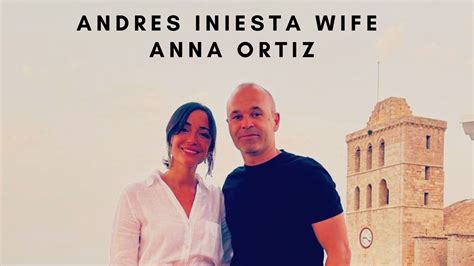 Andres Iniesta Wife Anna Ortiz Wiki 2023 Age Net Worth Career Kids