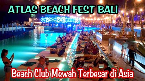 Atlas Beach Fest Bali Beach Club Mewah Terbesar Di Asia