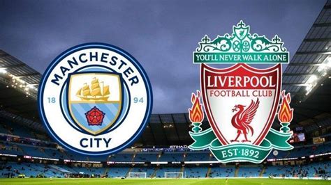 Watch highlights and full match hd: Jadwal Liga Inggris Manchester City vs Liverpool, Sama ...