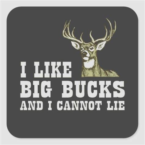 I Like Big Bucks And I Cannot Lie Square Sticker Hunting