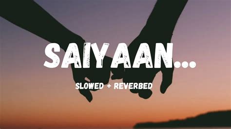 Saiyaan Slowed Reverbed Feel The Lofi Plugged Your 🎧 And Feel