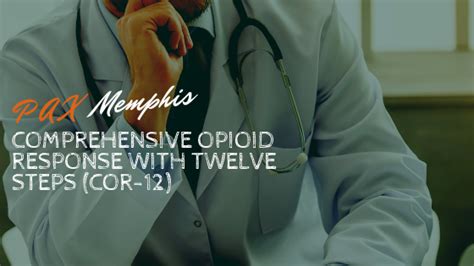 Comprehensive Opioid Response With Twelve Steps Cor 12