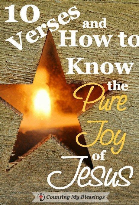 10 Verses And How To Know The Pure Joy Of Jesus Joy Verses I Need Jesus
