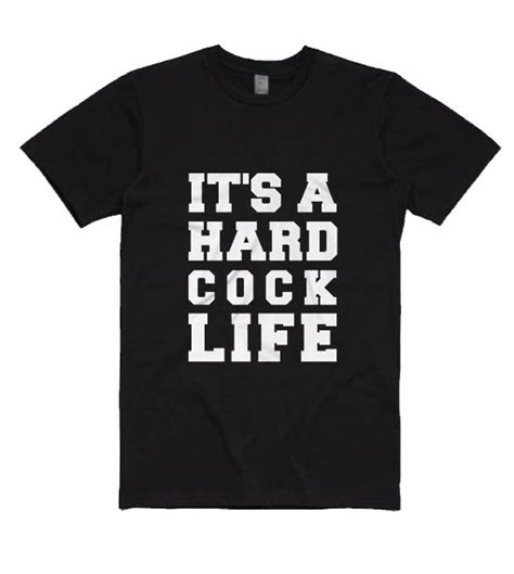 it s a hard cock life short sleeve t shirts love art usa