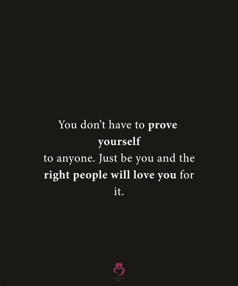 You Don’t Have To Prove Yourself To Anyone In 2022 Be Yourself Quotes Relationship Quotes