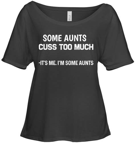 some aunts cuss too much funny slouchy shirt off shoulders slouchy t shirt for women slouchy tee