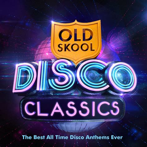 Old Skool Disco Classics The Best All Time Disco Anthems Ever Album By Old Skool Disco