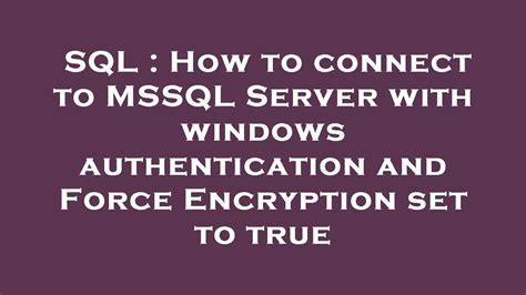 Sql How To Connect To Mssql Server With Windows Authentication And