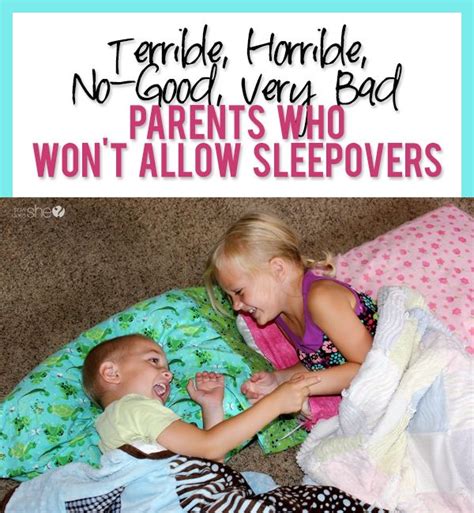 No Sleepovers Terrible Horrible No Good Very Bad Parents Bad