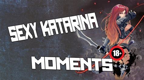 Sexy Katarina Moments Youtube
