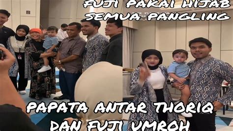 Papata Antar Thoriq Dan Fuji Berangkat Umroh Fuji Cantik Pakai Hijab