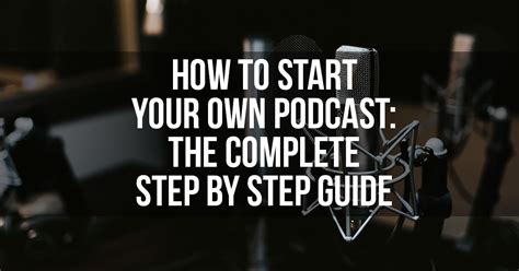 How To Start Your Own Podcast The Complete Guide To Podcasting