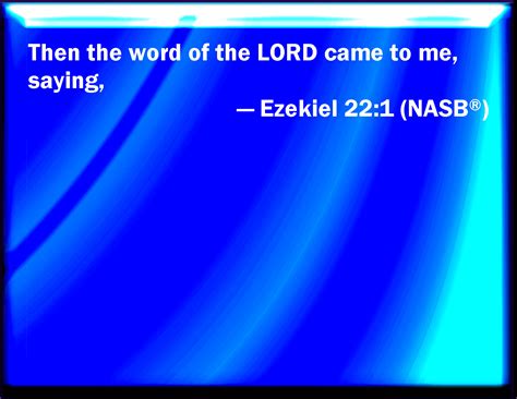 Ezekiel 221 Moreover The Word Of The Lord Came To Me Saying