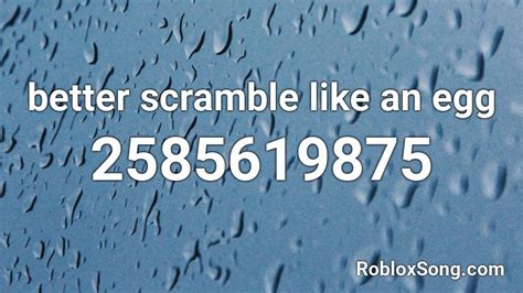 Better Scramble Like An Egg Roblox Id Roblox Music Codes