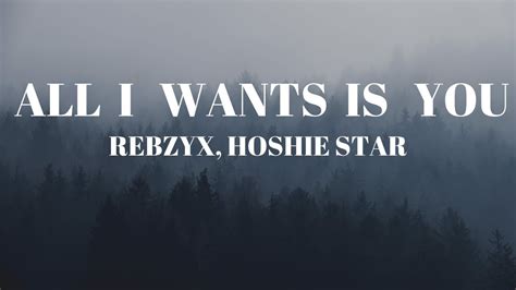 Rebzyyx All I Want Is You Lyrics Ft Hoshine Star🔊 Youtube