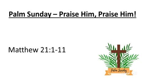 Palm Sunday Praise Him Praise Him Logos Sermons
