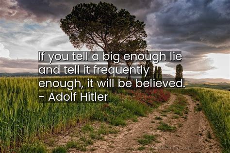 Adolf Hitler Quote If You Tell A Big Enough Lie And Tell It Frequently