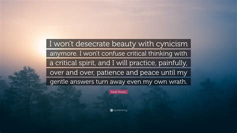 Sarah Bessey Quote “i Wont Desecrate Beauty With Cynicism Anymore I