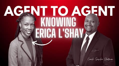 Agent To Agent Knowing Erica Lshay Youtube