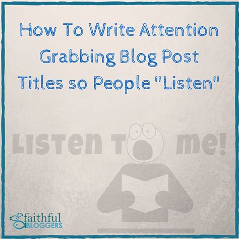 How To Write Attention Grabbing Blog Post Titles — Faithful Bloggers