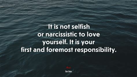 656249 It Is Not Selfish Or Narcissistic To Love Yourself It Is Your