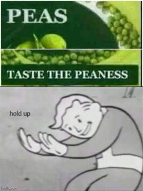 Hold Up Peaness Bruh Taste The Peaness Know Your Meme