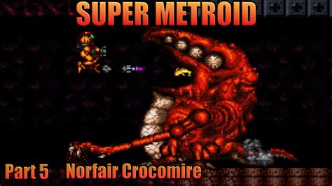 Part 5 Norfair Crocomire Super Metroid Snes Youtube