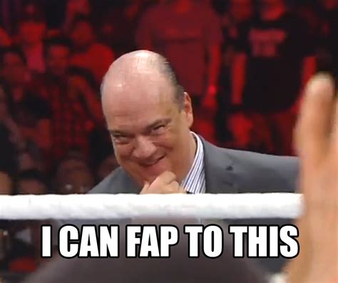 paul heyman can fap to this i can t fap to this know your meme