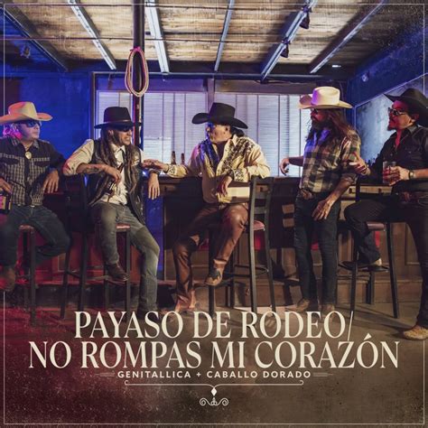 Letra De Payaso De Rodeo No Rompas Mi Corazón Feat Caballo Dorado