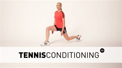 Dynamic Forward And Reverse Lunge Stretch Tennis Conditioning