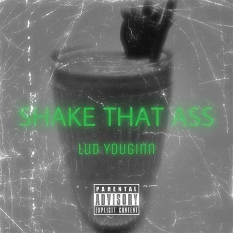 Stream Shake That Ass By Lud Youginn By Lud Youginn Listen Online For