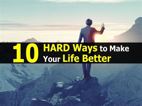 10 Hard Ways To Make Your Life Better