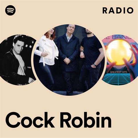 Cock Robin Radio Playlist By Spotify Spotify