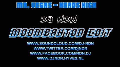 Mr Vegas Heads High Dj Ndn Moombahton Edit Youtube