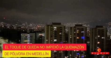 Tanto el toque de queda como la ley seca, aplicarán cada día, desde la medianoche hasta las 5 de la mañana. Toque De Queda En Medellin / Qmvg1twkoiwagm / Toque de queda y pico y cédula en medellín para el ...