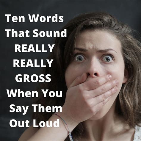 ten words that sound really gross when you say them out loud