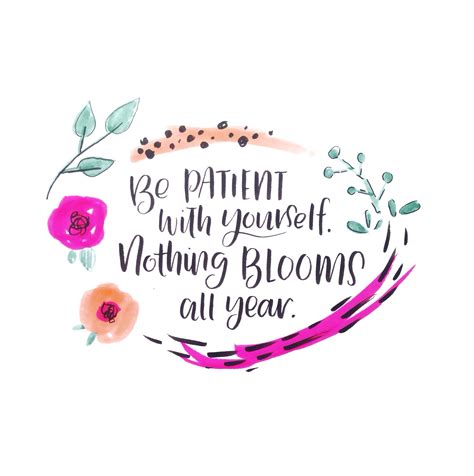 Be Patient With Yourself Nothing Blooms All Year Kileyinkentucky