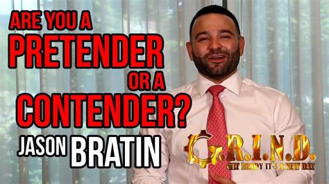 S2e20 Are You A Pretender Or A Contender Jason Bratin Grind
