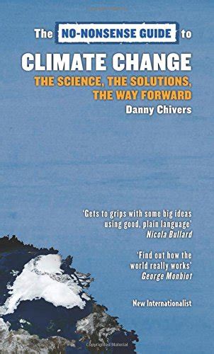 The No Nonsense Guide To Climate Change The Science The Solutions The Way Forward No