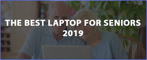 The Best Laptops For Seniors In 2019 Simplylaptop