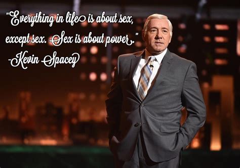 everything in life is about sex kevin spacey [1200 x 842] [oc] r quotesporn