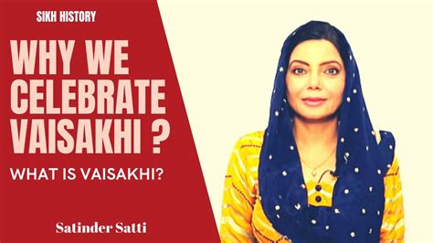 Why We Celebrate Vaisakhi Who Is Khalsa What Is Vaisakhi Satinder