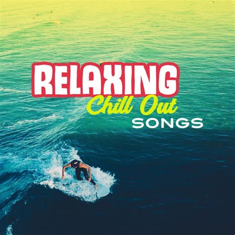 Relaxing Chill Out Songs Summer Hits Beach Rest Soothing Vibes To