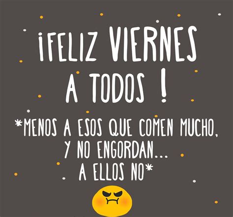 Feliz Viernes A Todos Con Imágenes Viernes Divertido Frases De Viernes