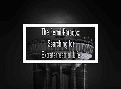 The Fermi Paradox Searching For Extraterrestrial Life