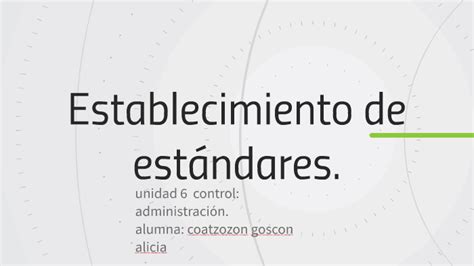 Establecimiento De Estandares By Alicia Coatzozon Goscon On Prezi Next