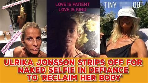 Ulrika Jonsson Strips Off For Naked Selfie In Defiance To Reclaim Her Body Youtube
